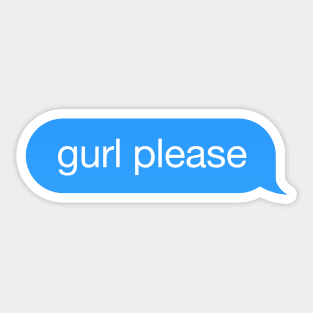 Sassy chat bubble gurl please, girl please Sticker